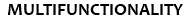 MULTIFUNCTIONALITY