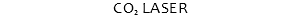 CO₂ LASER
